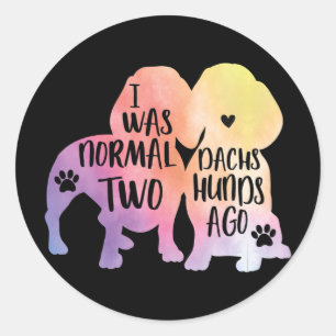 Dog Gift Dachshund I Was Normal Two Dachshunds Classic Round Sticker