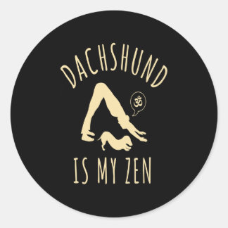 Dog Gift | Dachshund Is My Zen Classic Round Sticker
