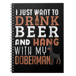 Dog Gift Drink Beer And Hang With My Doberman Notebook