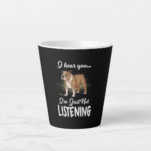 Dog Gift English Bulldog I Hear You Not Listening Latte Mug
