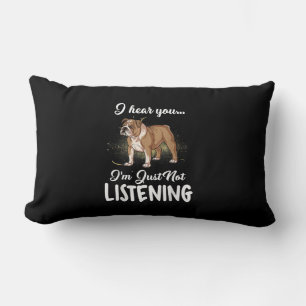 Dog Gift English Bulldog I Hear You Not Listening Lumbar Cushion