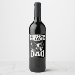 Dog Gift   French Bulldog Dad Wine Label
