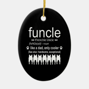 Dog Gift Frenchie Uncle - Like Dad Only Cooler Ceramic Ornament