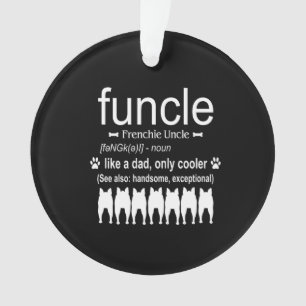 Dog Gift   Frenchie Uncle - Like Dad Only Cooler Ornament