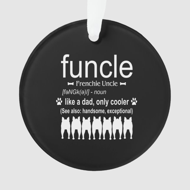Dog Gift | Frenchie Uncle - Like Dad Only Cooler Ornament (Front)