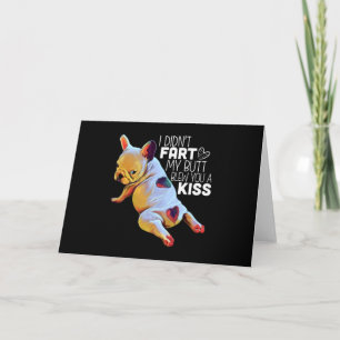 Dog Gift   I Didn't Fart My Butt Blew You A Kiss Card