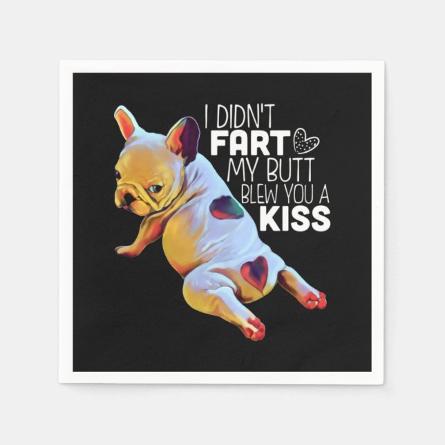 Dog Gift | I Didn't Fart My Butt Blew You A Kiss Napkin (Front)