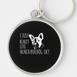 Dog Gift I Just Really Like French Bulldog Ok Key Ring