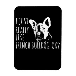 Dog Gift   I Just Really Like French Bulldog Ok Magnet