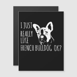 Dog Gift I Just Really Like French Bulldog Ok Magnetic Invitation