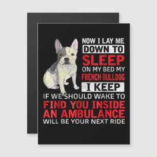 Dog Gift   I To Sleep On My Bed My French Bulldog Magnetic Invitation