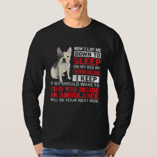 Dog Gift I To Sleep On My Bed My French Bulldog T-Shirt