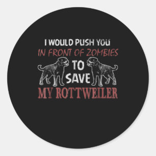 Dog gift I would push in front of zombies Classic Round Sticker