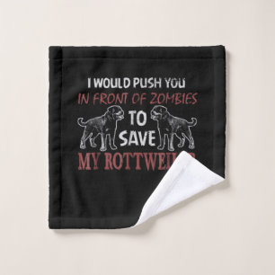 Dog gift I would push in front of zombies Wash Cloth