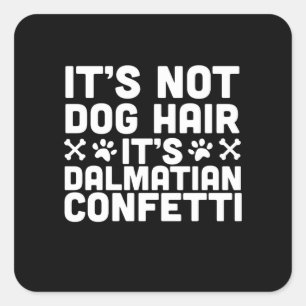 Dog Gift Its Not Dog Hair-Its Dalmatian Confetti Square Sticker