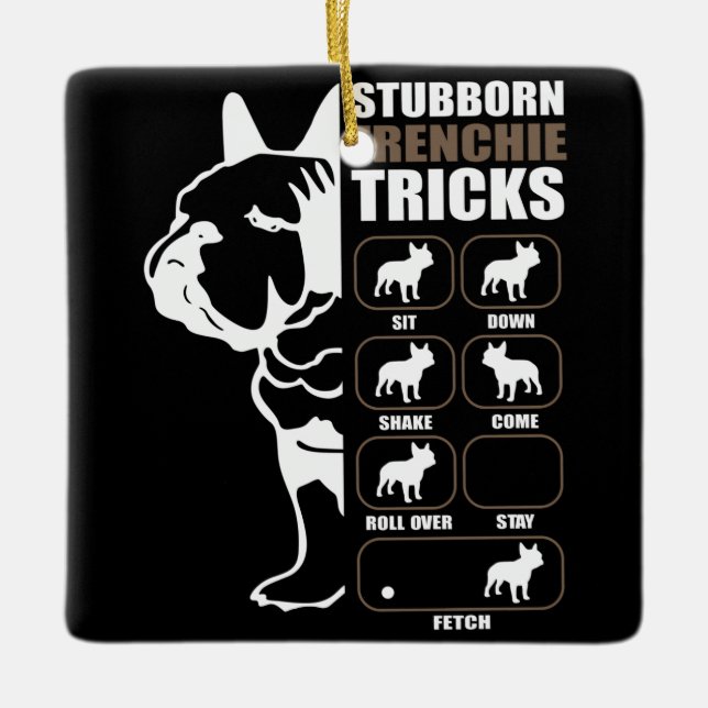 Dog Gift | Stubborn Frenchie Tricks Ceramic Ornament (Front)