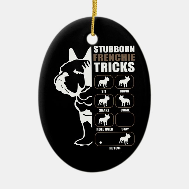 Dog Gift | Stubborn Frenchie Tricks Ceramic Ornament (Front)