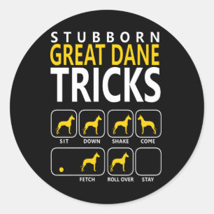 dog gift   Stubborn Great Dane Tricks Classic Round Sticker
