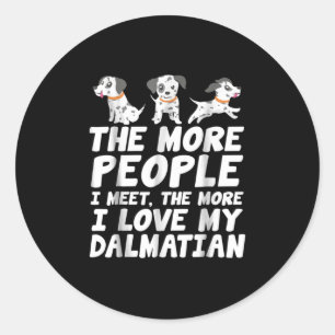 Dog Gift The More People I Love My Dalmatian Classic Round Sticker
