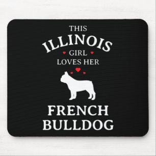 Dog Gift This Illinois Girl Loves Her French Bull Mouse Pad