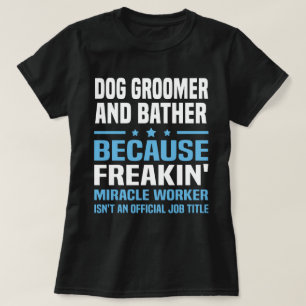 Dog Groomer and Bather T-Shirt
