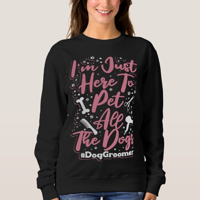 Dog Groomer Apparel  Dog Grooming for Women Sweatshirt (Front)