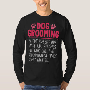 Dog Groomer Breeds Joke Pet Grooming Puppy Owner T-Shirt