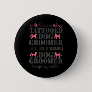 Dog Groomer Cute Funny Pet Grooming Tattoo Puppy C 6 Cm Round Badge