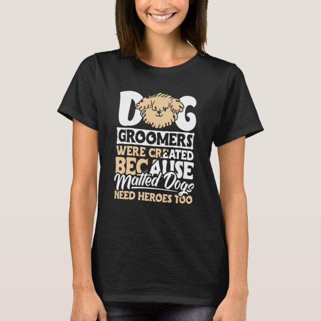 Dog Groomer  Dog Grooming for Women  12 T-Shirt (Front)