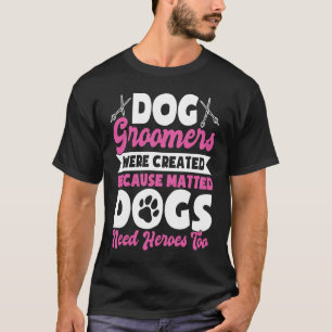 Dog Groomer Dog Grooming for Women 13 T-Shirt