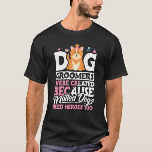 Dog Groomer Dog Grooming for Women 16 T-Shirt