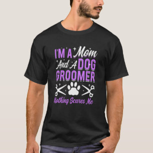 Dog Groomer Dog Grooming for Women 17 T-Shirt
