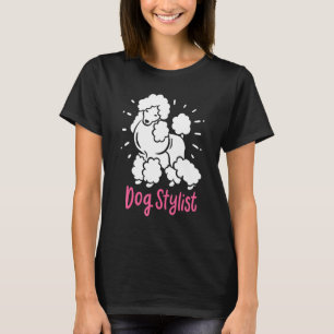 Dog Groomer Fur Artist Cute Poodle Dog Stylist T-Shirt
