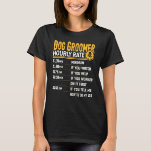 Dog Groomer Hourly Rate Dog Grooming Furologist T-Shirt