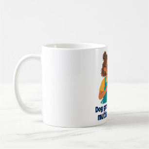 Dog Groomer — I Make Mutts Magnificent Coffee Mug