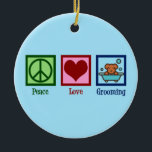 Dog Groomer Peace Love Pet Grooming Ceramic Ornament<br><div class="desc">Peace Love Dog Grooming. A cute dog groomer business gift for a plush pet grooming company that grooms your sweet pooch. Features a peace sign,  heart,  and adorable dog in a bath.</div>