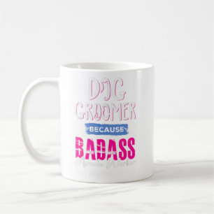 Dog Groomer Shirt Funny Dog Grooming Quote Dog Gro Coffee Mug