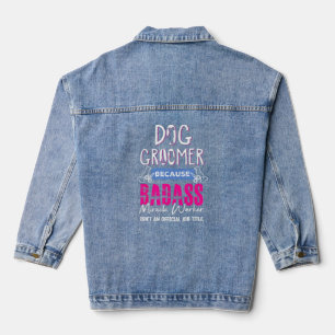 Dog Groomer Shirt Funny Dog Grooming Quote Dog Gro Denim Jacket