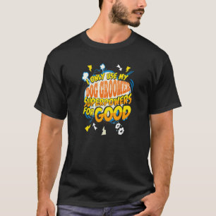 Dog Groomer Superpowers T-Shirt
