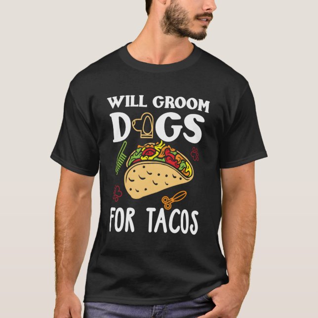 Dog Groomer Taco Funny Taco Lover Dog Grooming Gif T-Shirt (Front)
