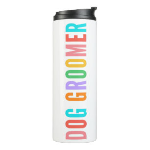 Dog Groomer Tumbler, Gift For Dog Groomer  Thermal Tumbler