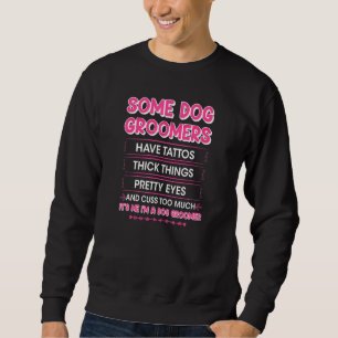 Dog Groomers Have Tattoos - Furologist Cuddler Gro Sweatshirt