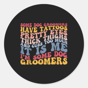 Dog Groomers Tattoos Eyes Thighs Cuss Tattooing In Classic Round Sticker
