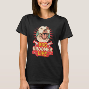 Dog Grooming For Dog Groomer Dog Hairdresser Dogs T-Shirt