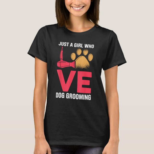Dog Grooming For Dog Groomer Dog Hairdresser Dogs  T-Shirt (Front)