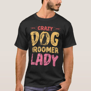 Dog Grooming For Dog Groomer Dog Hairdresser Dogs T-Shirt