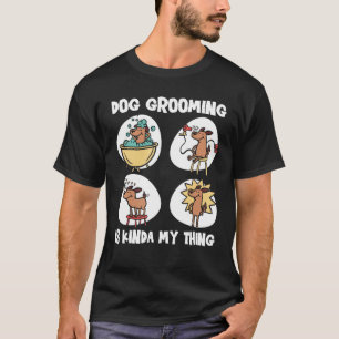 Dog Grooming For Dog Groomer Dog Hairdresser Dogs T-Shirt
