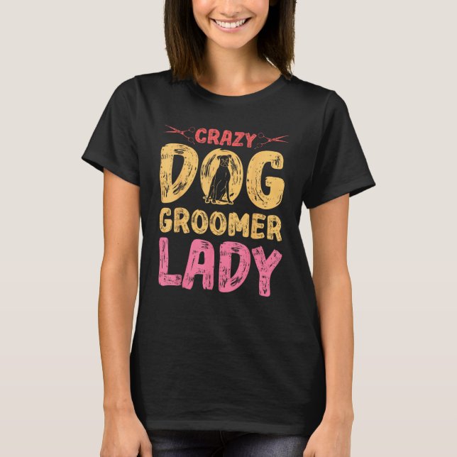 Dog Grooming For Dog Groomer Dog Hairdresser Dogs  T-Shirt (Front)