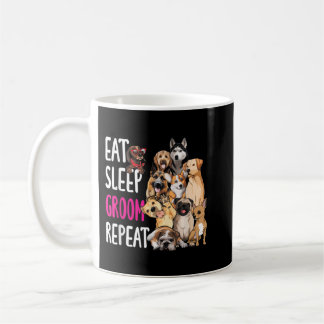 Dog Grooming Groomer Eat Sleep Groom Repeat Coffee Mug