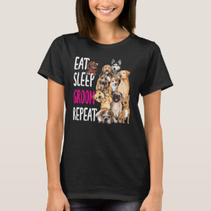 Dog Grooming Groomer Eat Sleep Groom Repeat T-Shirt